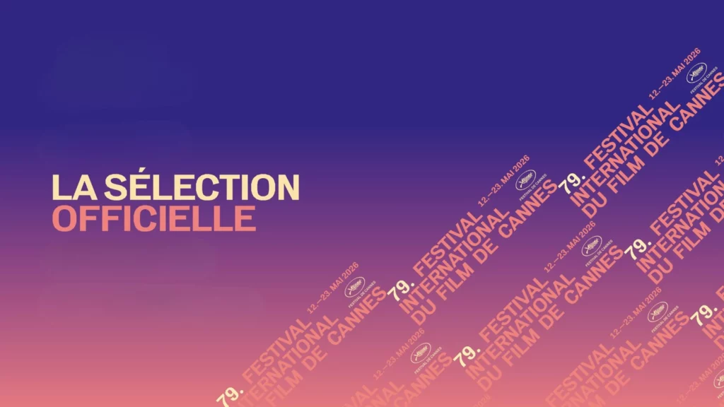 79e festival de Cannes 2026, la sélection officielle